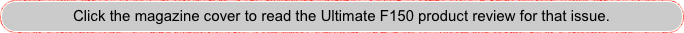 Click the magazine cover to read the Ultimate F150 product review for that issue.