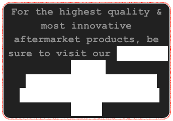 For the highest quality & most innovative aftermarket products, be sure to visit our Business List.
PLEASE CLICK HERE TO VIEW PRODUCT & INSTALL INFO!